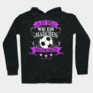 Spiele wie ein Mädchen Fußball Frau Fußballerin Hoodie